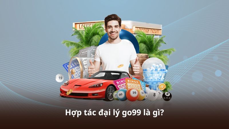 Hợp tác đại lý go99 là gì?